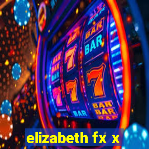 elizabeth fx x